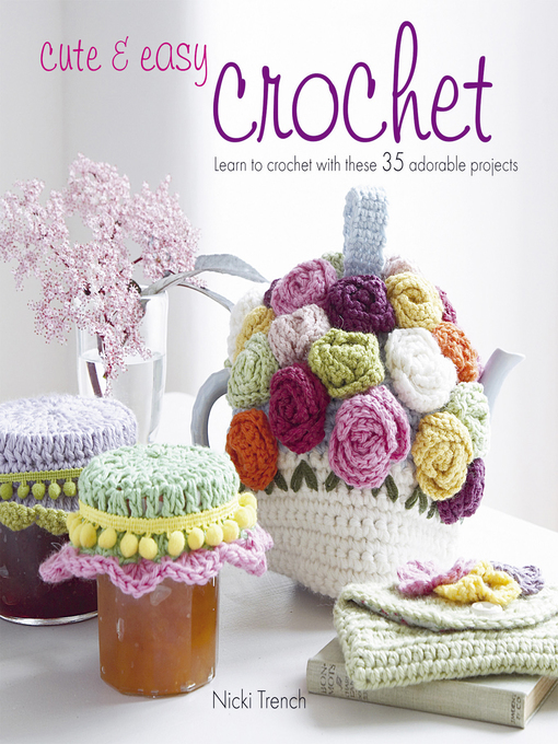Title details for Cute & Easy Crochet by Nicki Trench - Available